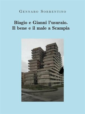 cover image of Biagio e Gianni l'usuraio. Il bene e il male a Scampia